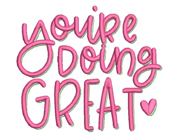 You're Doing Great Embroidery Design
